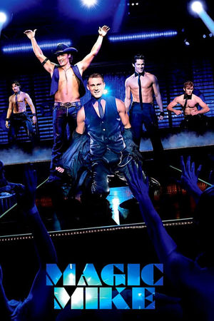programmi tv seconda serata Magic Mike, oggi in tv seconda serata Magic Mike poster